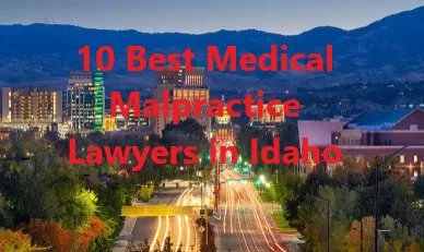 10 Best Medical Malpractice Lawyers in Idaho: Your Path to Justice